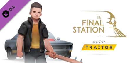 The Final Station - The Only Traitor