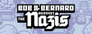 Bob & Bernard Against The Nazis