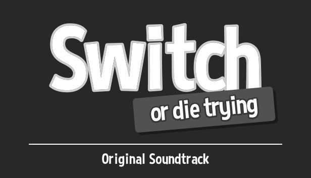 Switch - Or Die Trying Soundtrack Steam capsule image