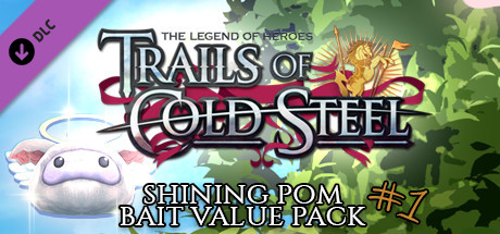 The Legend of Heroes: Trails of Cold Steel - Shining Pom Bait Value Pack 1  on Steam