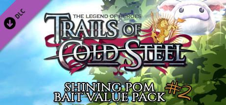 The Legend of Heroes: Trails of Cold - Shining Pom Bait Value Pack 2 on Steam