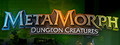 MetaMorph: Dungeon Creatures