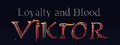 Loyalty and Blood: Viktor Origins