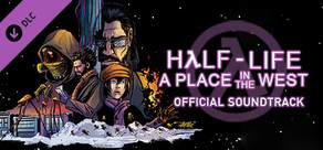 Half-Life: A Place in the West Soundtrack Vol 1