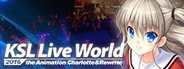 KSL Live World 2016 ~the Animation Charlotte & Rewrite~