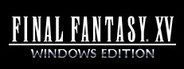 FINAL FANTASY XV WINDOWS EDITION