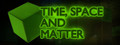 Time, Space and Matter