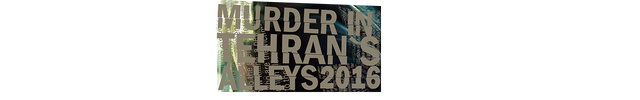 Murder In Tehran's Alleys 2016