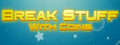 Break Stuff With Coins