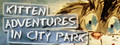 Kitten Adventures in City Park