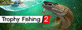 Trophy Fishing 2