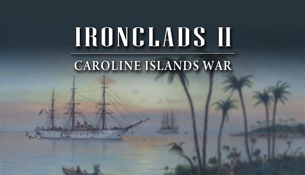 Ironclads 2: Caroline Islands War 1885 Steam capsule image