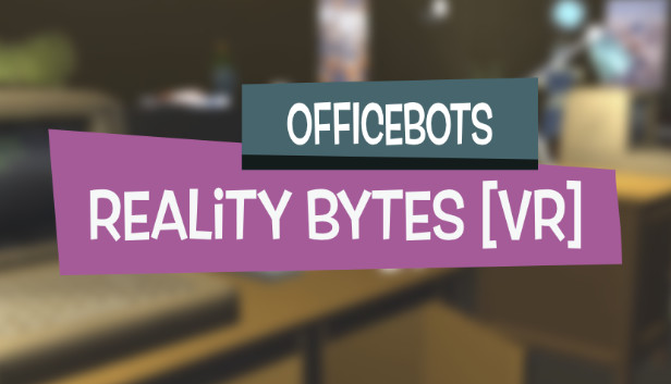 OfficeBots: Reality Bytes [VR] Steam capsule image