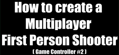 How to create a Multiplayer First Person Shooter (FPS): Create your own Multiplayer FPS: Scoreboard and Spawnpoints concurrent players on Steam