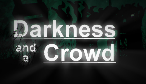 Darkness and a Crowd