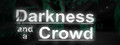 Darkness and a Crowd