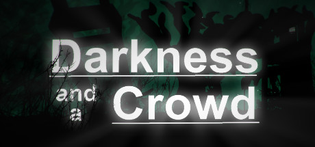 Darkness and a Crowd concurrent players on Steam