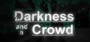 Darkness and a Crowd