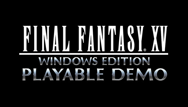 download the new for apple FINAL FANTASY XV WINDOWS EDITION Playable Demo