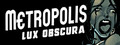 Metropolis: Lux Obscura