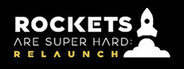 Rockets Are Super Hard