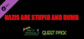 Super Army of Tentacles 3, Charity Quest Pack: NAZIS ARE STUPID AND DUMB