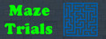 Maze Trials