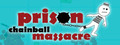 Prison Chainball Massacre