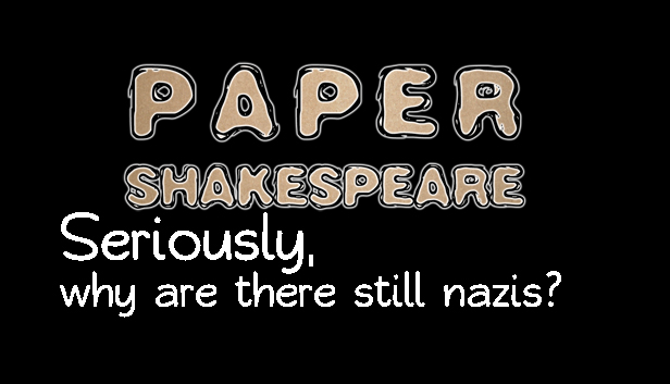 Paper Shakespeare, Charity Scene: Seriously, Why Are There STILL Nazis? Steam capsule image