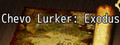 Chevo Lurker: Exodus