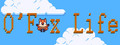 O'Fox Life