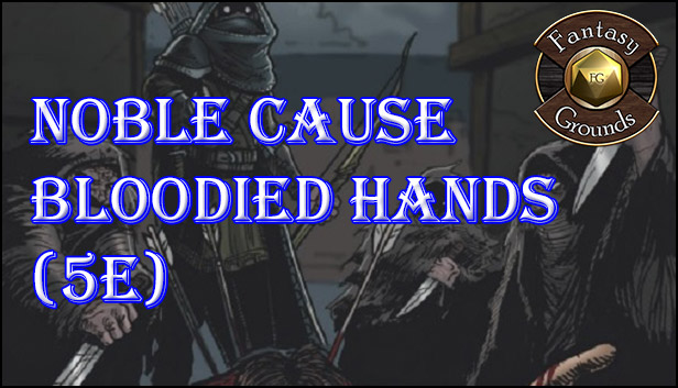Fantasy Grounds - Noble Cause, Bloodied Hands (5E) Steam capsule image