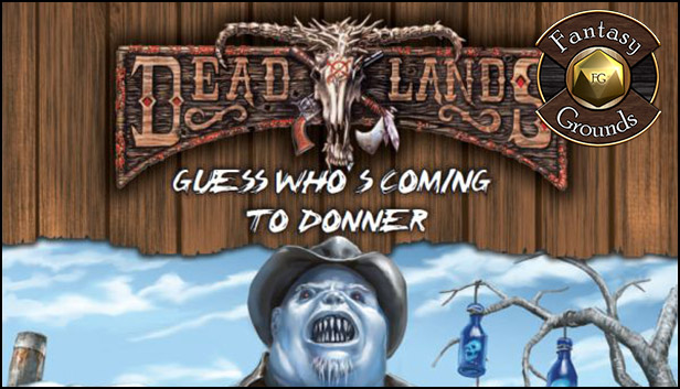 Fantasy Grounds - Deadlands Reloaded: Guess Who's Coming to Donner? (Savage Worlds) Steam capsule image