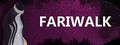 Fariwalk: The Prelude