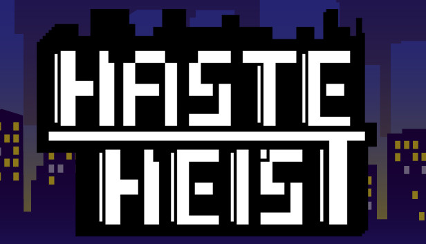 Haste Heist