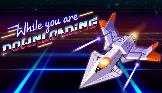 While You Are Downloading