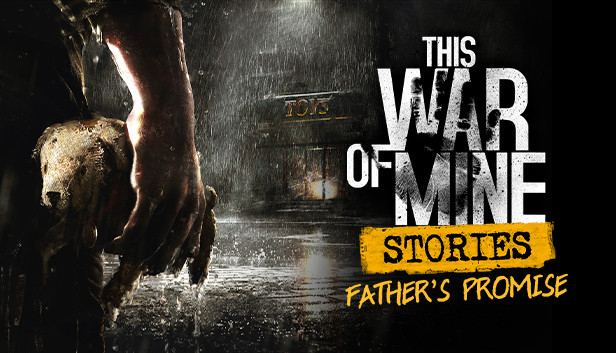 This War Of Mine: Stories - Father'S Promise (Ep.1) On Steam