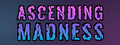 Ascending Madness