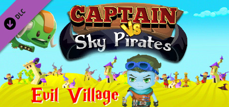 Captain vs Sky Pirates - Evil Village header image
