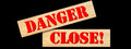 Danger Close!