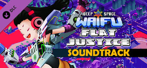 Deep Space Waifu: FLAT JUSTICE - SOUNDTRACK