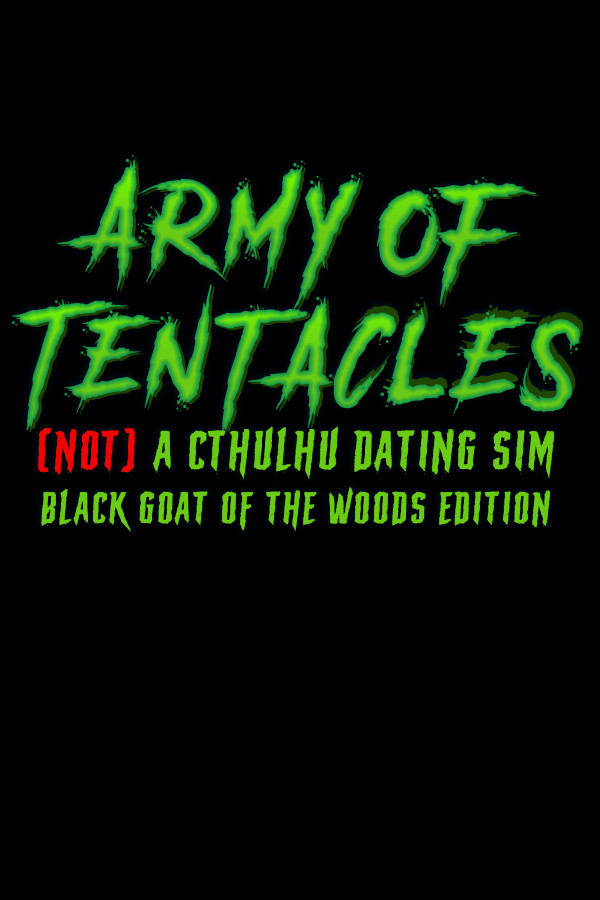 Army of Tentacles: (Not) A Cthulhu Dating Sim: Black GOAT of the Woods Edition
