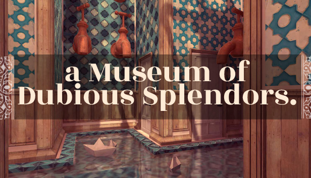 A Museum of Dubious Splendors