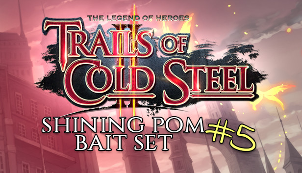 The Legend of Heroes: Trails of Cold Steel II - Shining Pom Bait Set 5 Steam capsule image