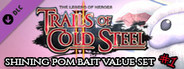 The Legend of Heroes: Trails of Cold Steel II - Shining Pom Bait Value Set 1