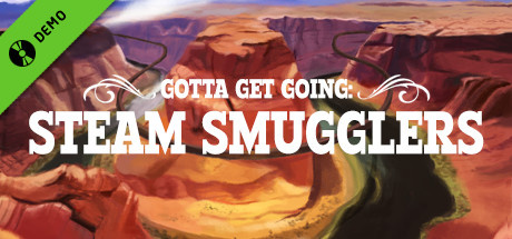 Gotta Get Going: Steam Smugglers Prologue