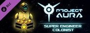 Project Aura - Super Engineer Colonist
