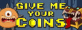 Give Me Your Coins
