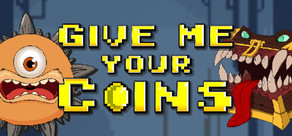 Give Me Your Coins