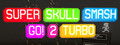 Super Skull Smash GO! 2 Turbo